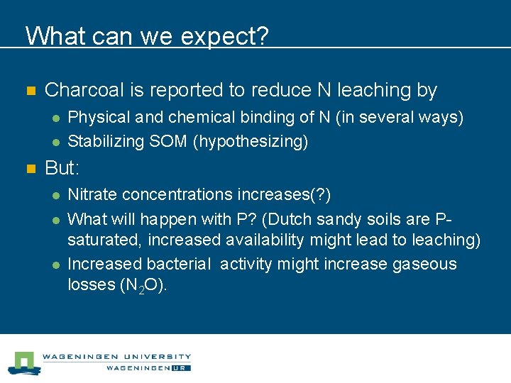 What can we expect? n Charcoal is reported to reduce N leaching by l