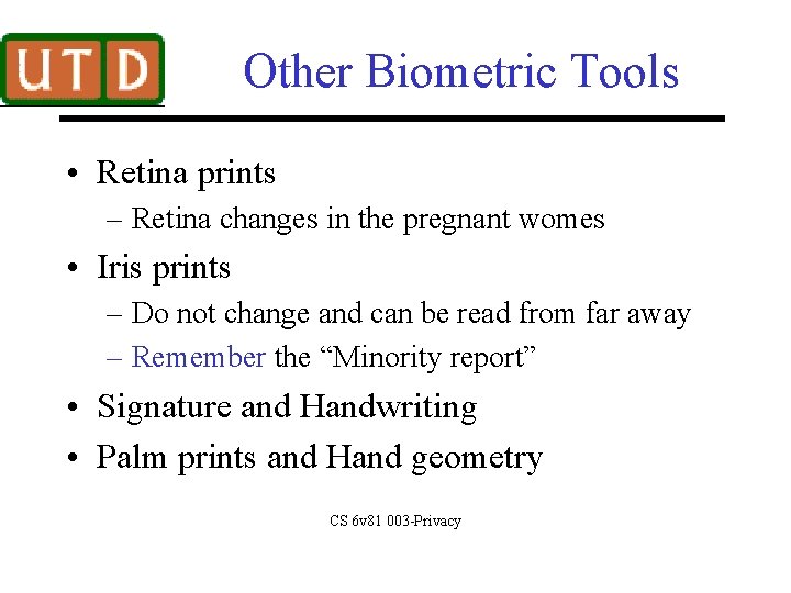 Other Biometric Tools • Retina prints – Retina changes in the pregnant womes •