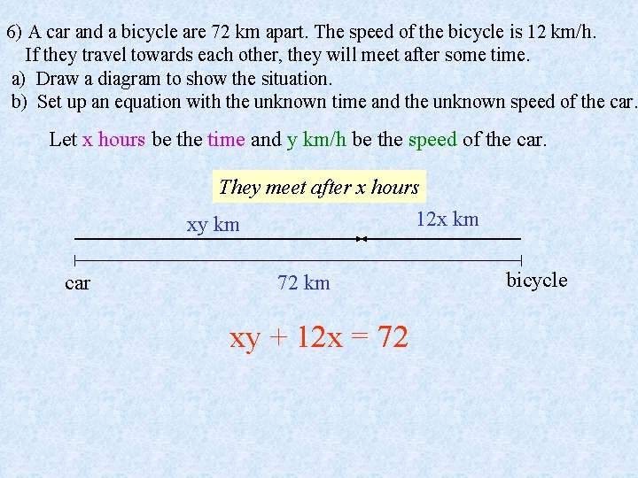 6) A car and a bicycle are 72 km apart. The speed of the