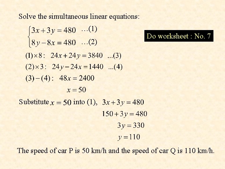 Solve the simultaneous linear equations: …(1) …(2) Do worksheet : No. 7 Substitute into