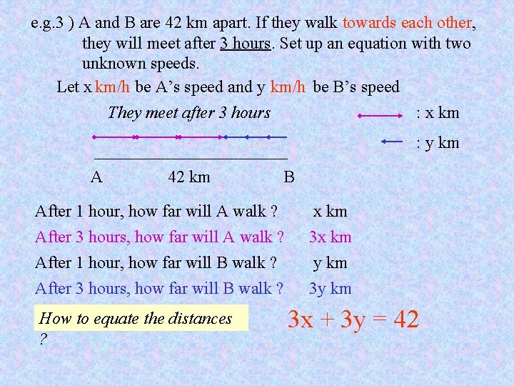 e. g. 3 ) A and B are 42 km apart. If they walk