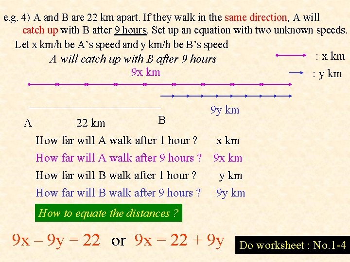 e. g. 4) A and B are 22 km apart. If they walk in