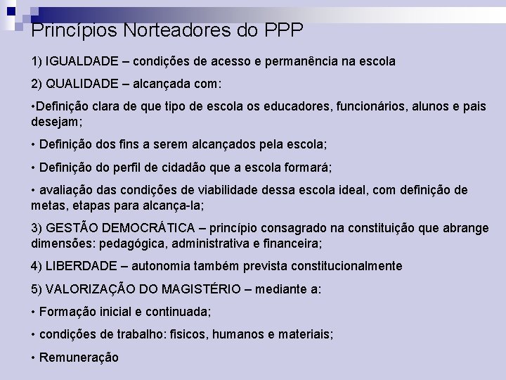 Princípios Norteadores do PPP 1) IGUALDADE – condições de acesso e permanência na escola