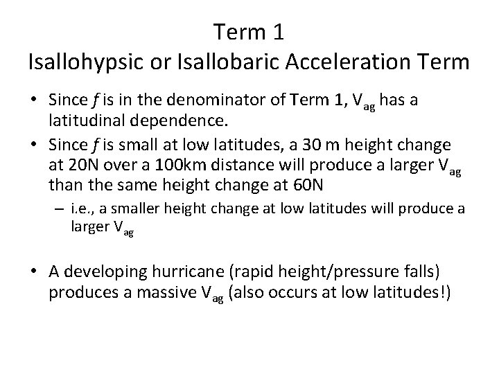 Term 1 Isallohypsic or Isallobaric Acceleration Term • Since f is in the denominator