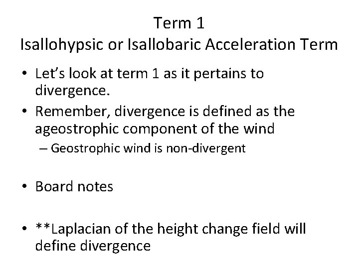 Term 1 Isallohypsic or Isallobaric Acceleration Term • Let’s look at term 1 as