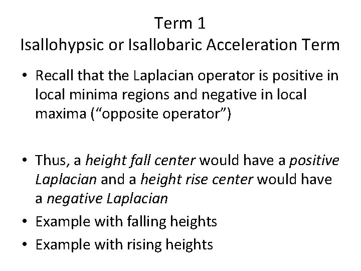 Term 1 Isallohypsic or Isallobaric Acceleration Term • Recall that the Laplacian operator is