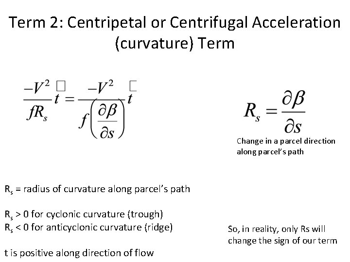 Term 2: Centripetal or Centrifugal Acceleration (curvature) Term Change in a parcel direction along