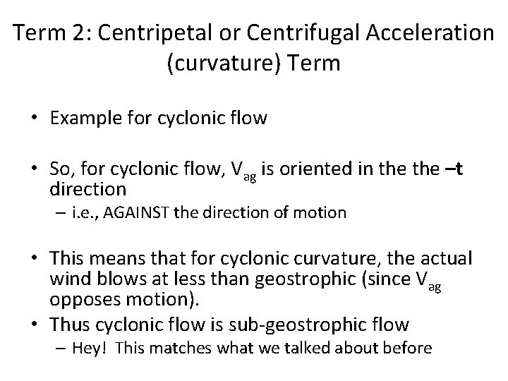 Term 2: Centripetal or Centrifugal Acceleration (curvature) Term • Example for cyclonic flow •