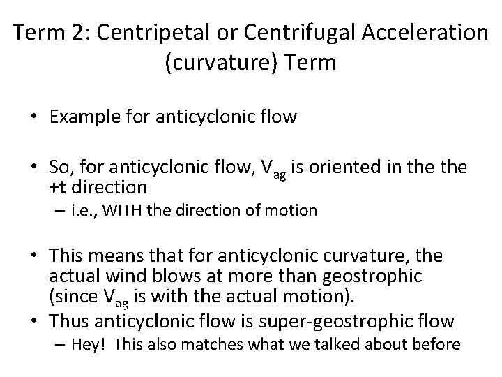Term 2: Centripetal or Centrifugal Acceleration (curvature) Term • Example for anticyclonic flow •