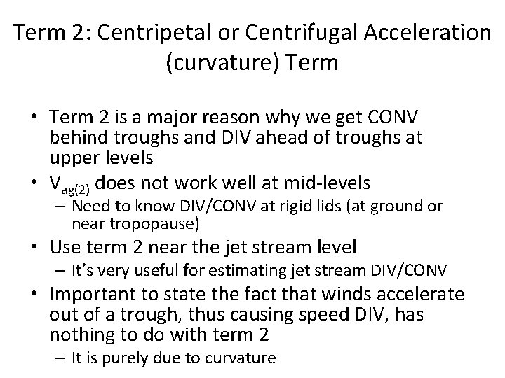 Term 2: Centripetal or Centrifugal Acceleration (curvature) Term • Term 2 is a major