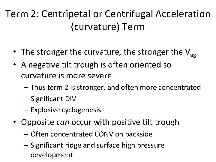 Term 2: Centripetal or Centrifugal Acceleration (curvature) Term • The stronger the curvature, the