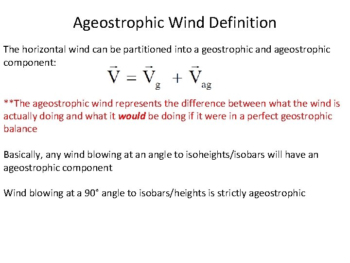 Ageostrophic Wind Definition The horizontal wind can be partitioned into a geostrophic and ageostrophic
