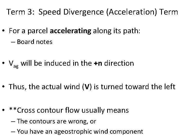 Term 3: Speed Divergence (Acceleration) Term • For a parcel accelerating along its path: