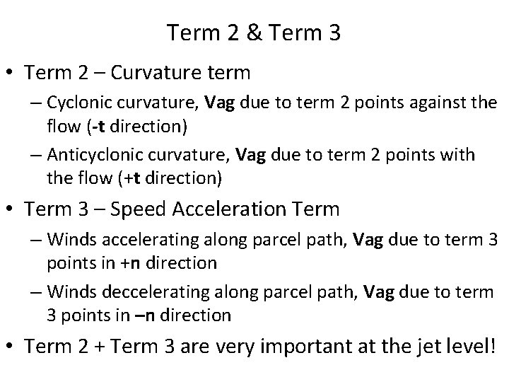 Term 2 & Term 3 • Term 2 – Curvature term – Cyclonic curvature,