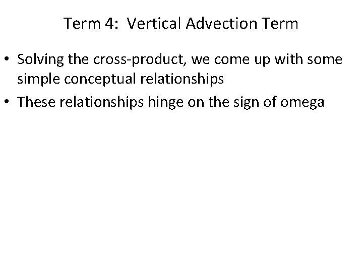 Term 4: Vertical Advection Term • Solving the cross-product, we come up with some