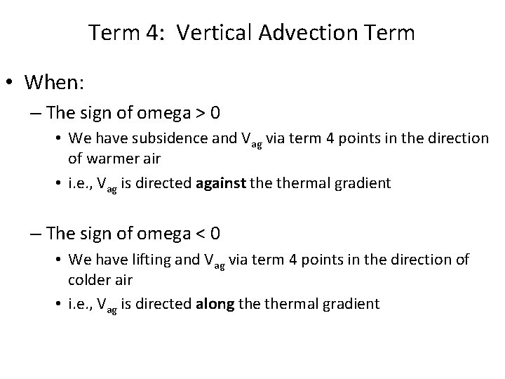 Term 4: Vertical Advection Term • When: – The sign of omega > 0
