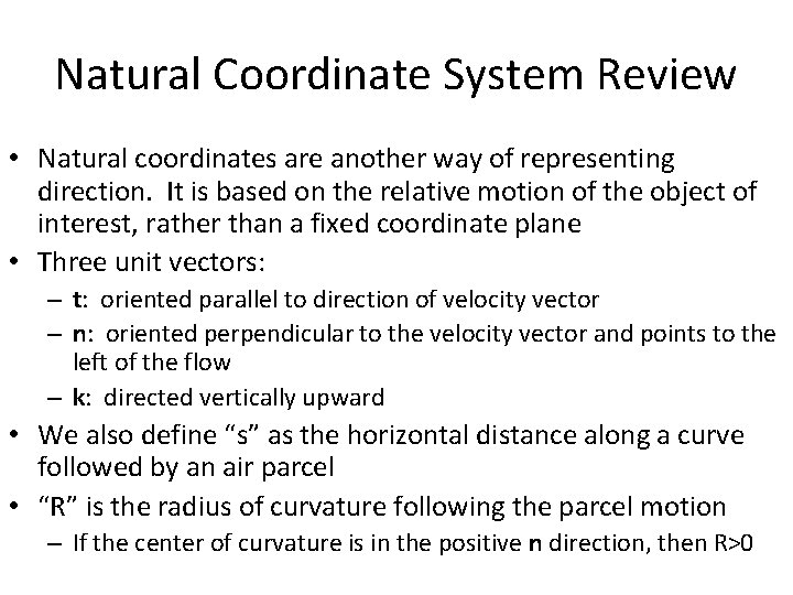 Natural Coordinate System Review • Natural coordinates are another way of representing direction. It