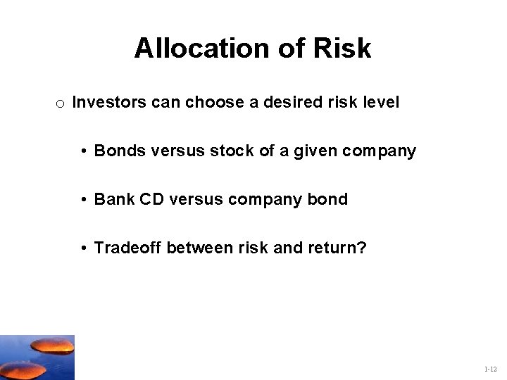 Allocation of Risk o Investors can choose a desired risk level • Bonds versus