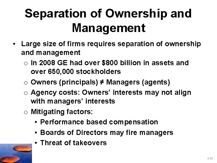 Separation of Ownership and Management • Large size of firms requires separation of ownership