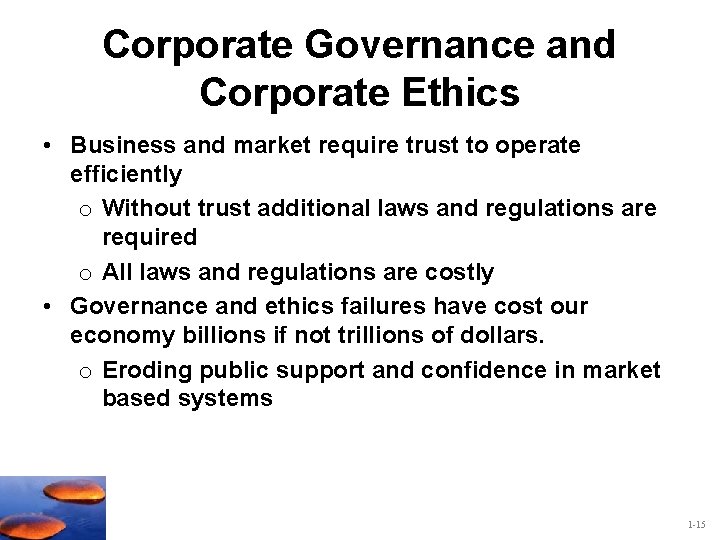 Corporate Governance and Corporate Ethics • Business and market require trust to operate efficiently