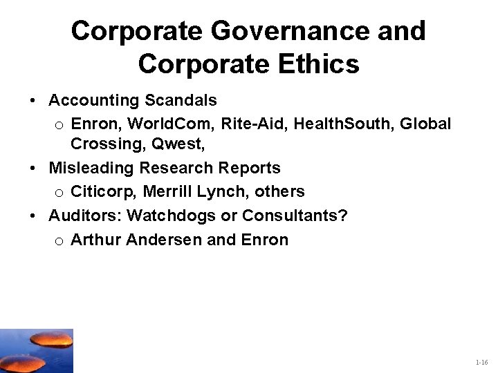 Corporate Governance and Corporate Ethics • Accounting Scandals o Enron, World. Com, Rite-Aid, Health.