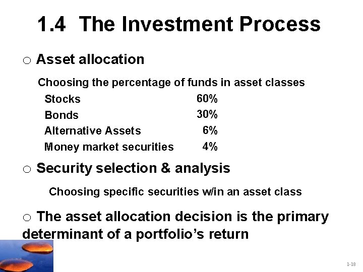 1. 4 The Investment Process o Asset allocation Choosing the percentage of funds in