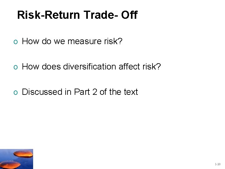 Risk-Return Trade- Off o How do we measure risk? o How does diversification affect