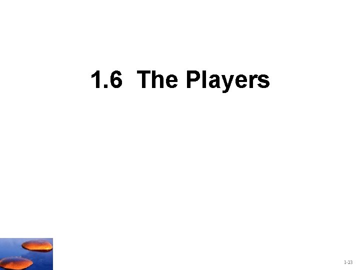 1. 6 The Players 1 -23 