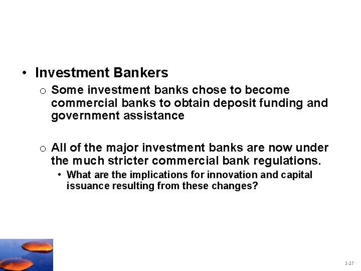  • Investment Bankers o Some investment banks chose to become commercial banks to