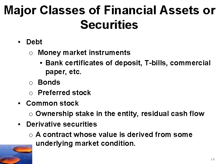 Major Classes of Financial Assets or Securities • Debt o Money market instruments •