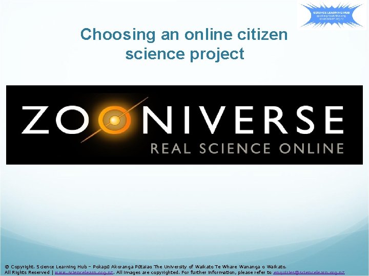 Choosing an online citizen science project © Copyright. Science Learning Hub – Pokapū Akoranga