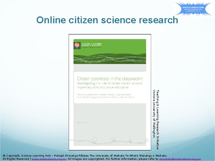 Online citizen science research Teaching & Learning Research Initiative Victoria University of Wellington ©