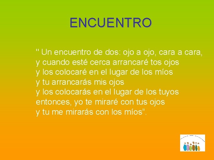 ENCUENTRO " Un encuentro de dos: ojo a ojo, cara a cara, y cuando