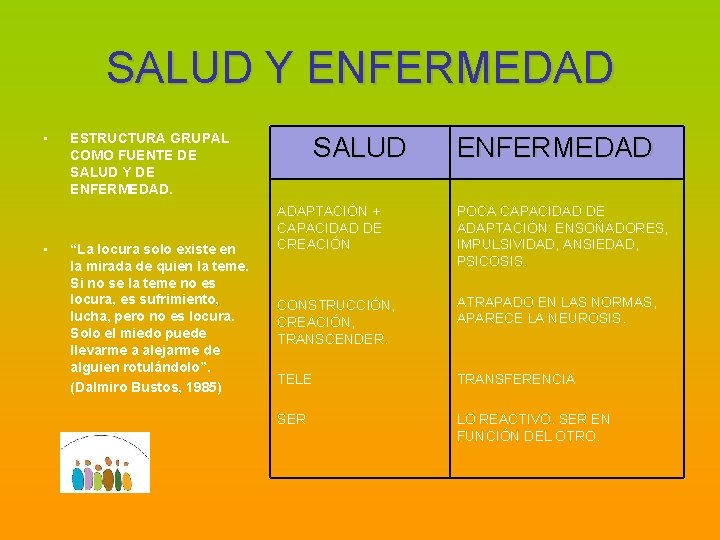 SALUD Y ENFERMEDAD • • ESTRUCTURA GRUPAL COMO FUENTE DE SALUD Y DE ENFERMEDAD.