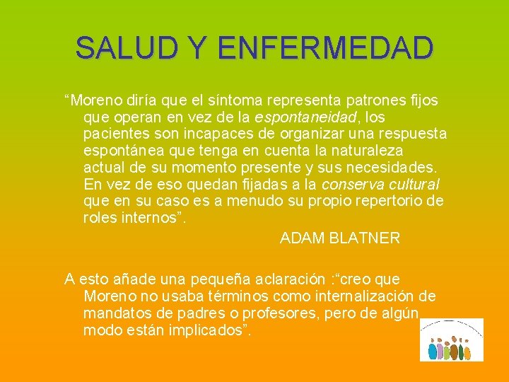 SALUD Y ENFERMEDAD “Moreno diría que el síntoma representa patrones fijos que operan en