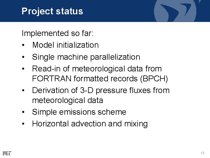 Project status Implemented so far: • Model initialization • Single machine parallelization • Read-in Project status Implemented so far: • Model initialization • Single machine parallelization • Read-in