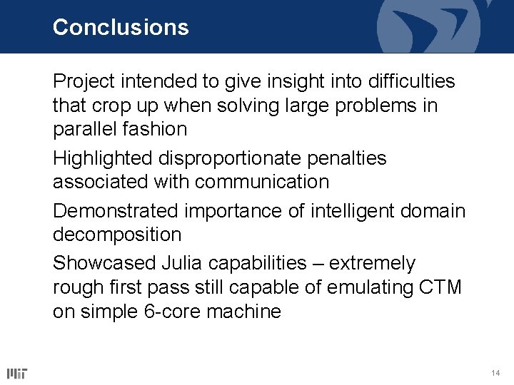 Conclusions Project intended to give insight into difficulties that crop up when solving large Conclusions Project intended to give insight into difficulties that crop up when solving large