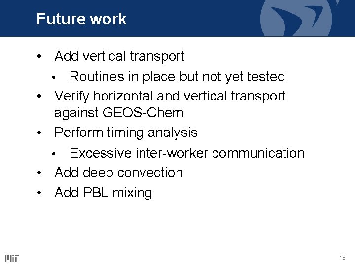 Future work • Add vertical transport • Routines in place but not yet tested Future work • Add vertical transport • Routines in place but not yet tested