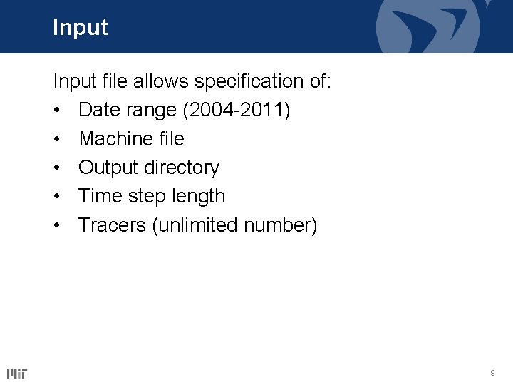 Input file allows specification of: • Date range (2004 -2011) • Machine file • Input file allows specification of: • Date range (2004 -2011) • Machine file •