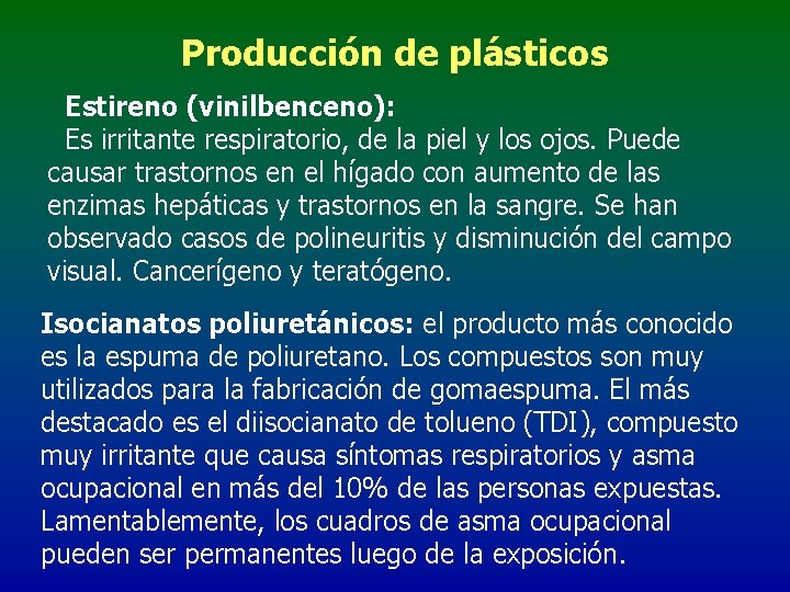 Producción de plásticos Estireno (vinilbenceno): Es irritante respiratorio, de la piel y los ojos.