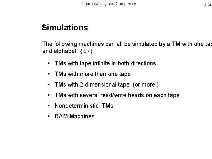 Computability and Complexity 3 -24 Simulations The following machines can all be simulated by