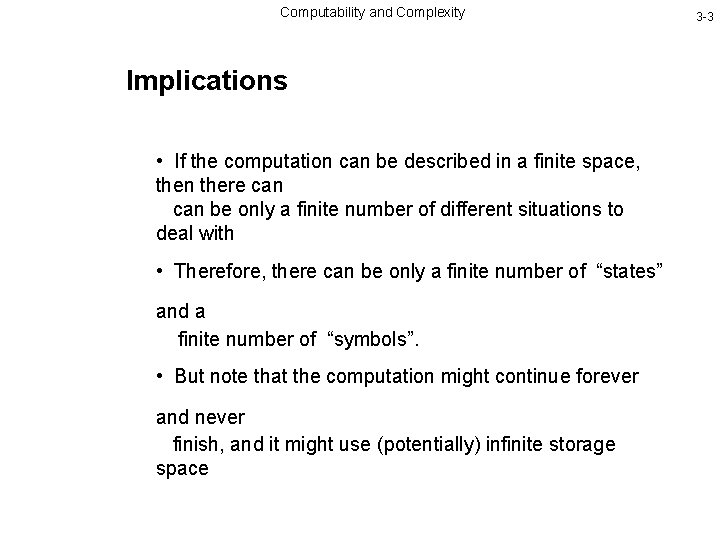 Computability and Complexity Implications • If the computation can be described in a finite