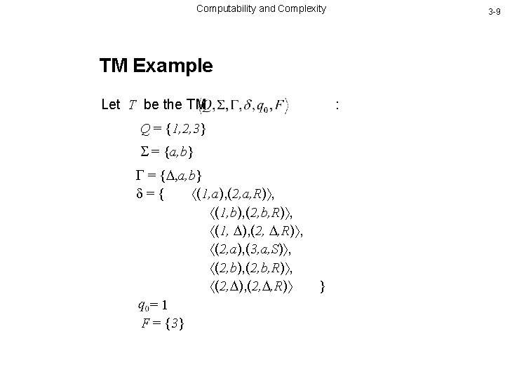 Computability and Complexity 3 -9 TM Example Let T be the TM : Q