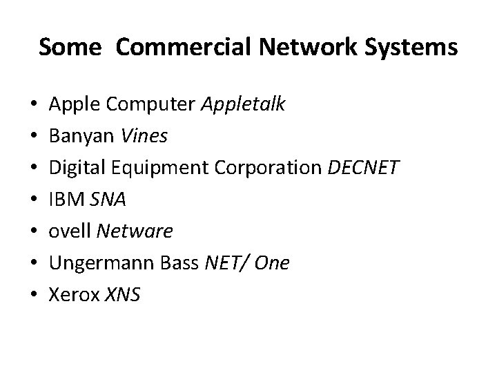 Some Commercial Network Systems • • Apple Computer Appletalk Banyan Vines Digital Equipment Corporation