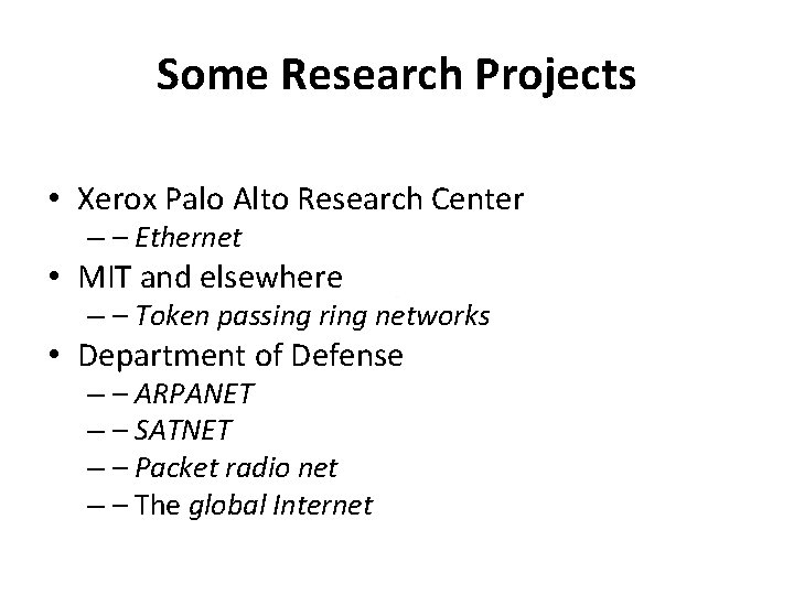 Some Research Projects • Xerox Palo Alto Research Center – – Ethernet • MIT