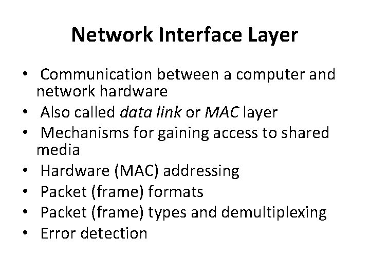 Network Interface Layer • Communication between a computer and network hardware • Also called