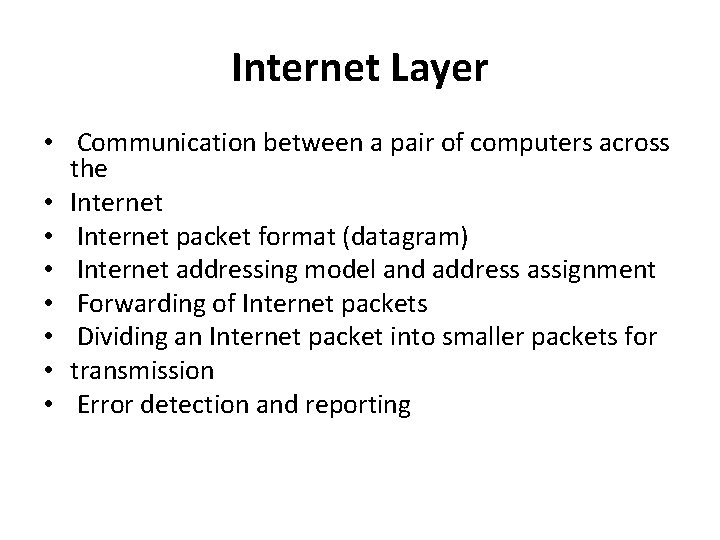Internet Layer • Communication between a pair of computers across the • Internet packet