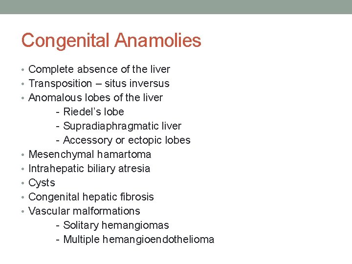 Congenital Anamolies • Complete absence of the liver • Transposition – situs inversus •