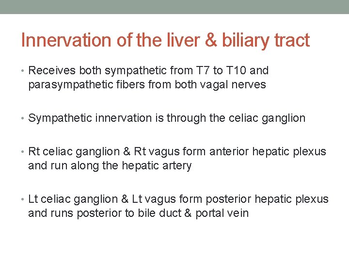 Innervation of the liver & biliary tract • Receives both sympathetic from T 7