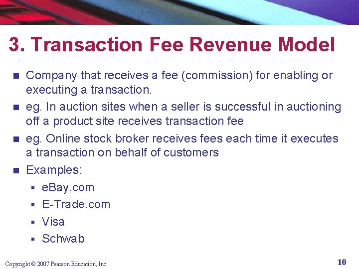 3. Transaction Fee Revenue Model Company that receives a fee (commission) for enabling or